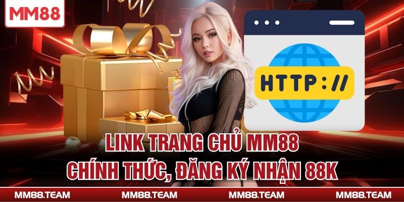 Link trang chủ MM88 chính thức, đăng ký nhận 88k